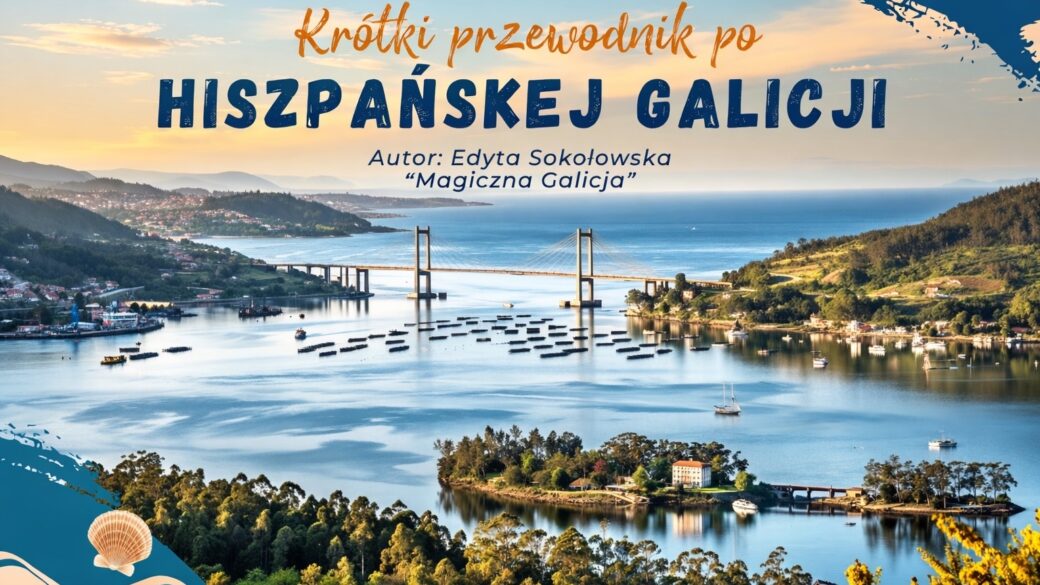 Krótki Turystyczny przewodnik po niezwykłej hiszpańskiej Galicji